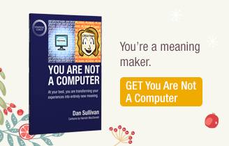 You’re a meaning maker. Get You Are Not A Computer.
